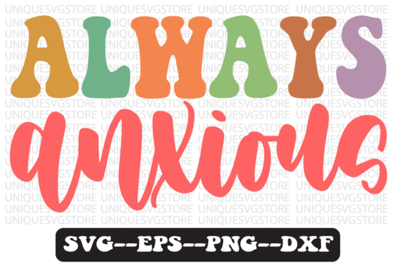 Always Anxious Quote Retro Svg Design for Graphics and Crafts