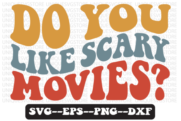 Do You Like Scary Movies Svg Design: Graphics & Crafts Review