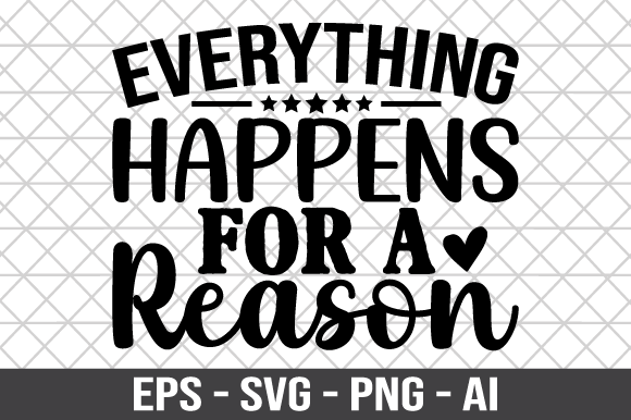 Everything Happens for a Reason SVG for Crafts and Graphics