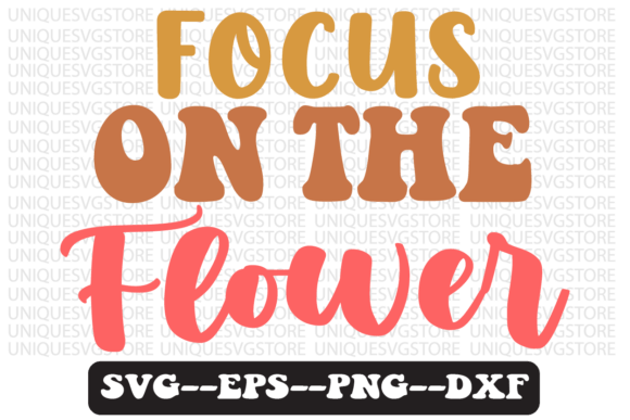 Focus on the FLOWER Retro Svg Design for Graphics & Crafts
