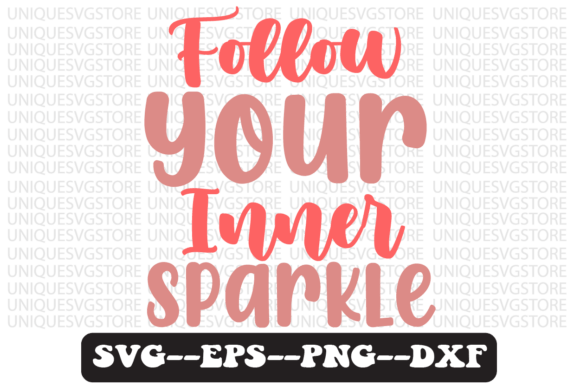 Follow Your Inner Sparkle Svg Design for Graphics and Crafts