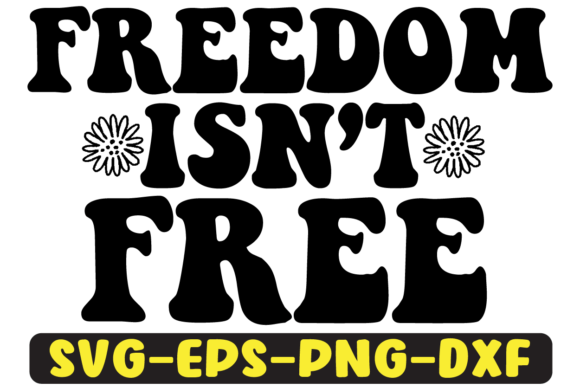 Freedom Isnt Free Retro Svg Design: A Crafts and Graphics Review