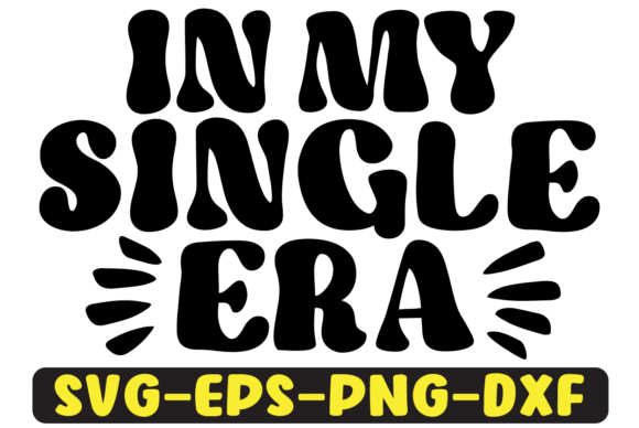 In My Single Era Quote Retro Svg Design for Graphics and Crafts