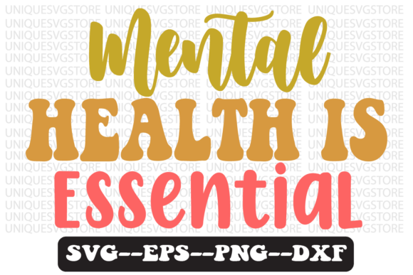 Mental Health is Essential Svg Design for Graphics and Crafts
