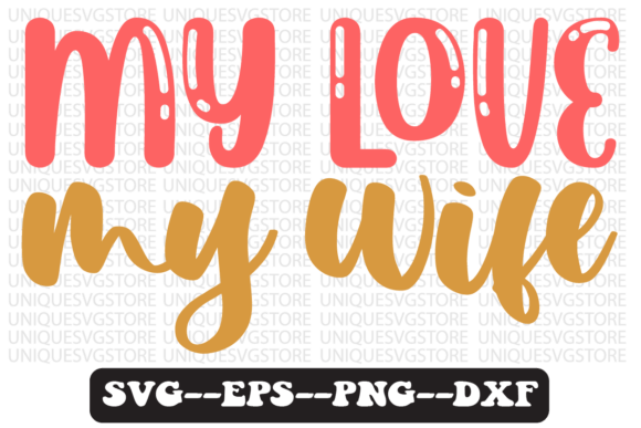 MY LOVE MY WIFE Quote Retro Svg Design for Graphics and Crafts