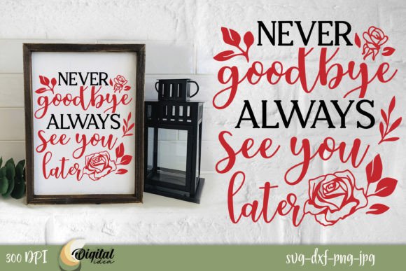 Never Goodbye Memorial Graphics for Crafts