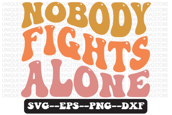 Nobody Fights Alone Retro Svg Design for Graphics & Crafts