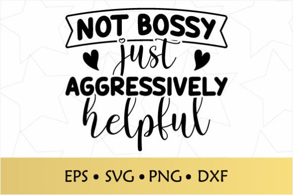Not Bossy Just Aggressively Helpful SVG: A Designer's Real-World Review