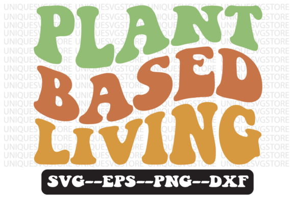 Plant Based Living Quote Retro Svg Graphics Review