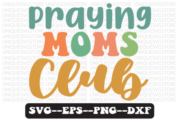 Praying Moms Club Quote Retro Svg Design for Graphics and Crafts