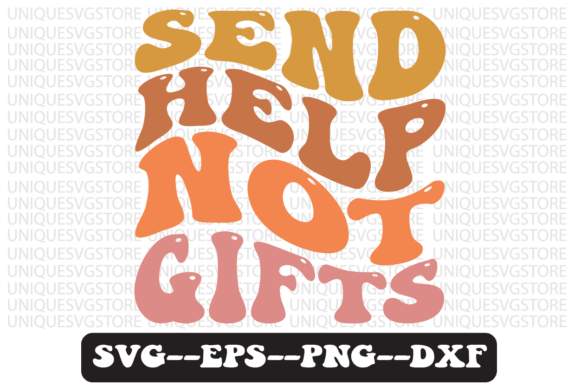 Send Help Not Gifts Retro Svg Design for Graphics and Crafts