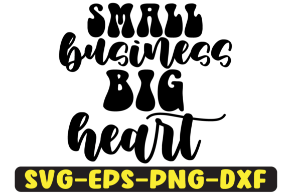 Small Business Big Heart Svg Design for Crafts and Graphics